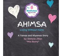 Ahimsa: Living Without Harm (Mindfulness Yoga for Kids Book Series)