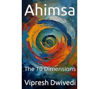 Ahimsa: The 10 Dimensions
