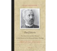 Ahiris: Their Doctrine and Their History. A Contribution to the History of Islamic Theology (Brill Classics in Islam): 3