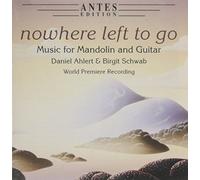 Ahlert, Daniel - Nowhere Left to Go: Contemporary Music for Mandolin and Guitar