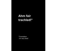 Ahm Fair Trachled!: Scottish Doric Dialect Notebook 120 Lined Pages 6 x 9"