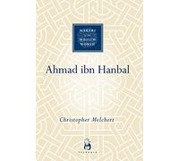 Ahmad ibn Hanbal (Makers of the Muslim World)