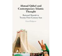 Ahmad Qābel and Contemporary Islamic Thought: Rational Shariah in Twenty-First-Century Iran