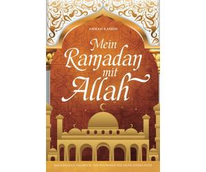 Ahmad Rashid Mein Ramadan mit Allah: Das Ramadan Tagebuch - Ein Wegw (Paperback)