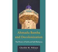Ahmadu Bamba and Decolonization: The Power of Faith and Self-Reliance