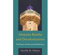 Ahmadu Bamba and Decolonization : The Power of Faith and Self-Reliance