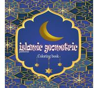 Ahmed Imam islamic geometric paterns coloring book: Really RELAXING coloring Ahmed Imam Multicolor