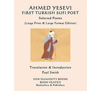 AHMED YESEVI FIRST TURKISH SUFI POET Selected Poems: (Large Print & Large Format Edition)