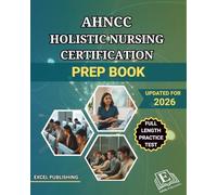 AHNCC HOLISTIC NURSING CERTIFICATION PREP BOOK: A Comprehensive Review with Full-Length Practice Test to help you master the AHNCC Exam