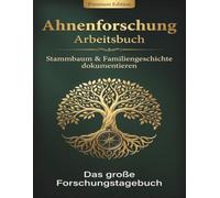 Ahnenforschung Arbeitsbuch: Das große Genealogie Forschungstagebuch zum Ausfüllen: Stammbaum, Ahnenpass & Familiengeschichte dokumentieren | Familienchronik als Geschenk für Senioren