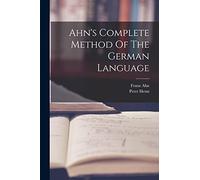 Ahn's Complete Method Of The German Language