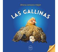 Ahora conozco mejor a las gallinas: Libro ilustrado sobre las razas de gallinas, para niños a partir de 6 años.