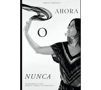 Ahora o Nunca: El testimonio de una madre, experta en Autismo, sobreviviente de cancer y Guia espiritual, Que transformo su dolor en renacimiento.
