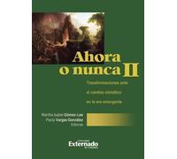 Ahora o nunca II: Transformaciones ante el cambio climático en la era emergente