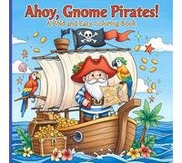 Ahoy, Gnome Pirates!: A Bold and Easy Coloring Book: Adorable Pirate Gnome Scenes with Bold Lines and Simple Shapes for Relaxation and Fun