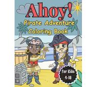 Ahoy!: Pirate Adventure Coloring Book For Kids
