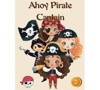 Ahoy Pirate Captain Coloring Book: For kids ages 3 to 6