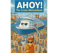 AHOY! The Cruise-Wimmelbook - for ages 2 and up: A bright and joyful seek-and-find book for little explorers (Sophie’s Adventure-Cruise)