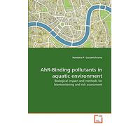 AhR-Binding pollutants in aquatic environment: Biological impact and methods for biomonitoring and risk assessment