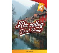 AHR VALLEY TRAVEL GUIDE 2026: Discover Germany’s Hidden Wine Paradise with Vineyards, Castle Ruins, Hiking Trails, Spa Towns & Scenic Tips