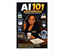 AI 101: Your Everyday Guide to Smarter Living With AI
