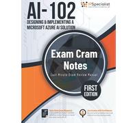 AI-102: Designing and Implementing a Microsoft Azure AI Solution: Exam Cram Notes