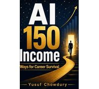AI 150 Income Ways for Career Survival: A Practical Playbook to Build AI Income From Your Existing Career