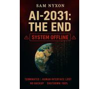 AI - 2031: THE END (AI - 2027: Symbiosis Protocol)