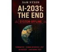 AI - 2031: THE END (AI - 2027: Symbiosis Protocol)
