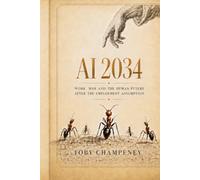 AI 2034: Work, War and the Human Future After the Employment Assumption