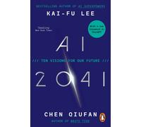 AI 2041 : Ten Visions for Our Future