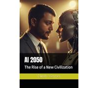 AI 2050: The Rise of a New Civilization