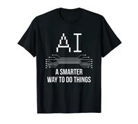 AI A Smarter Way To Do Things Artificial Intelligence T-Shirt