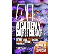 AI Academy Course Creator: Generate Automated Online Academies for Hobby Skills - Scale Evergreen Memberships Without Teaching Live: Launch an ... To ... To Make Money and Achieve Finacial Freedom)
