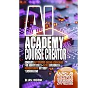AI Academy Course Creator: Generate Automated Online Academies for Hobby Skills - Scale Evergreen Memberships Without Teaching Live: Launch an ... To ... To Make Money and Achieve Finacial Freedom)