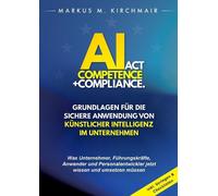 AI Act Competence + Compliance - Grundlagen fr die sichere Anwendung von Knstlic