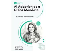 AI Adoption as a CHRO Mandate: How Leaders Win the AI Mandate and Redefine Their Role in the Enterprise.