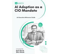 AI Adoption as a CIO Mandate: How Leaders Win the AI Mandate and Redefine Their Role in the Enterprise.