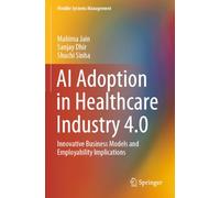 AI Adoption in Healthcare Industry 4.0: Innovative Business Models and Employability Implications (Flexible Systems Management)