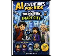 AI Adventures for Kids - Volume 2: The Mystery of the Smart City