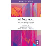 AI Aesthetics: AI-Generated Images between Artistics and Aisthetics (Routledge Focus on Digital Media and Culture)