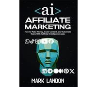 AI Affiliate Marketing: How to Make Money, Scale Content, and Automate Tasks With Artificial Intelligence Apps