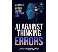 AI Against Thinking Errors: A Practical Guide to Counter Cognitive Bias