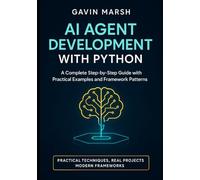 AI Agent Development with Python: A Complete Step-by-Step Guide with Practical Examples and Framework Patterns