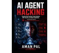 AI Agent Hacking: Practical Red Teaming, Prompt Injection, MCP Security, and Agent Exploitation for Ethical Hackers & Security Professionals (Cybersecurity & Ethical Hacking Mastery)