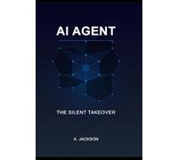 AI Agent The Silent Takeover
