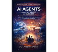AI Agents and the Future of Business: Navigating the Shift from Traditional Automation to Autonomous Intelligence