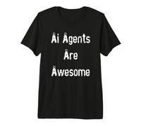 Ai Agents are Awesome Premium T-Shirt