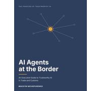 AI Agents at the Border: An Executive Guide to Trustworthy AI in Trade and Customs