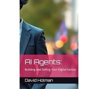 AI Agents:: Building and Selling Your Digital Genius (ALL ABOUT AI SERIES)